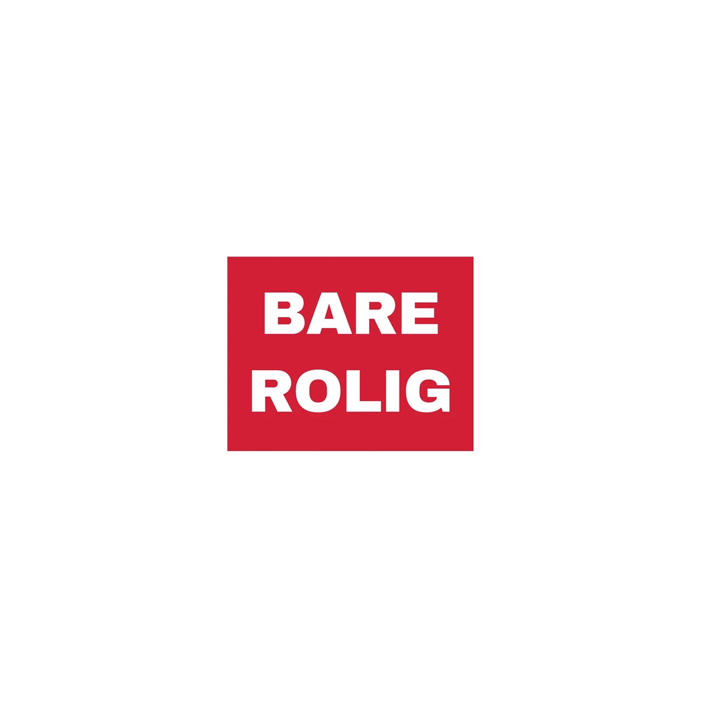 Bare rolig
