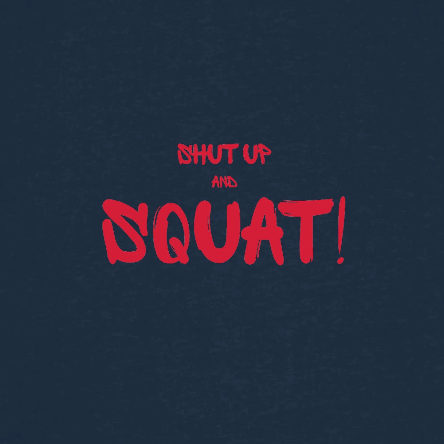 Shut up and squat!